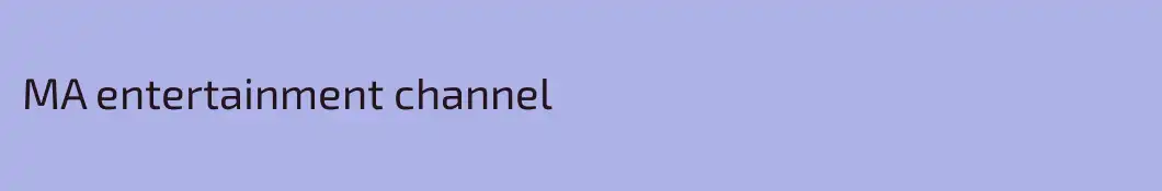 MA entertainment channel